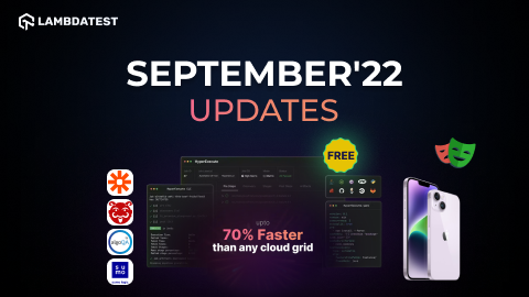 Sep’22 Updates: Test On iPhone 14 Series, Free HyperExecute Access, New Certifications, Integrations, And More