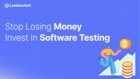 Stop Losing Money. Invest in Software Testing