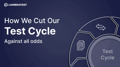 How We Cut Our Test Cycle Against all odds
