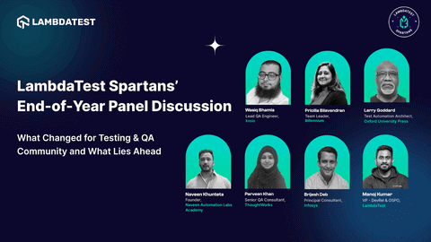 [LambdaTest Spartans Panel Discussion]: What Changed For Testing & QA Community And What Lies Ahead
