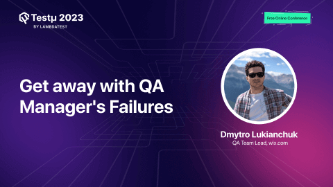 How to get away with {{QA}} Manager's Failures| Dmytro Lukianchuk