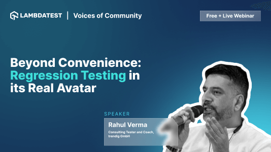 Webinar: Beyond Convenience: Regression Testing in its Real Avatar [Voices Of Community]