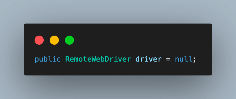RemoteWebDriver and initialize it as null