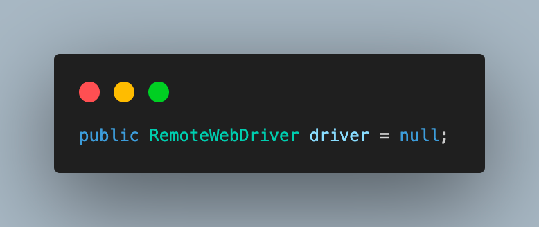 Create an instance of RemoteWebDriver and initialize it to null