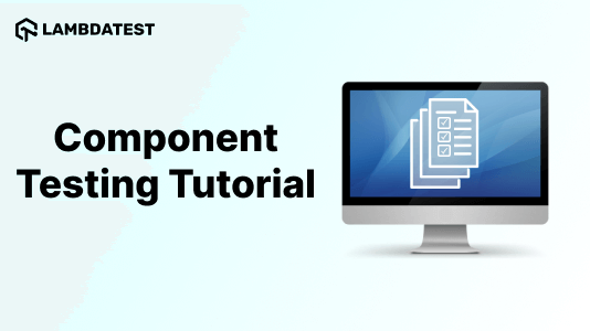 Component Testing Tutorial: A Comprehensive Guide With Examples and Best Practices
