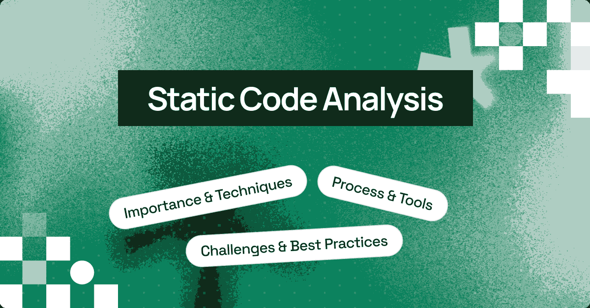 What Is Static Code Analysis: Techniques and Best Practices