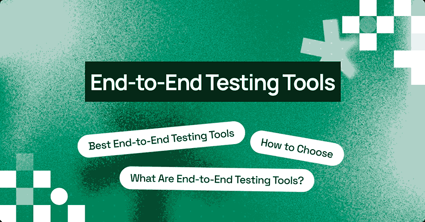 13 Essential End-to-End Testing Tools Every QA Team Should Know in 2025