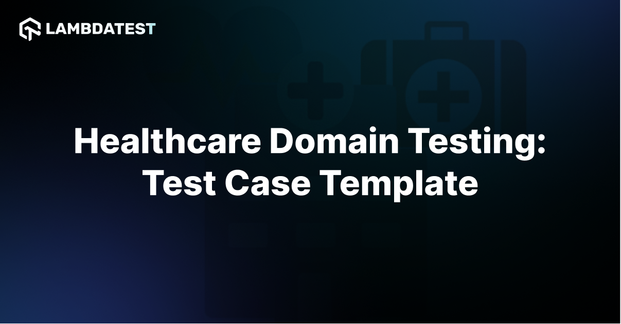 Healthcare Domain Testing: 60 Sample Test Case Examples