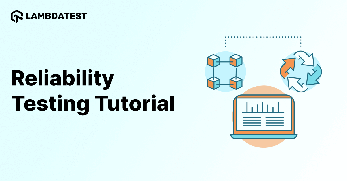 Reliability testing Explained: Best Practices and Examples