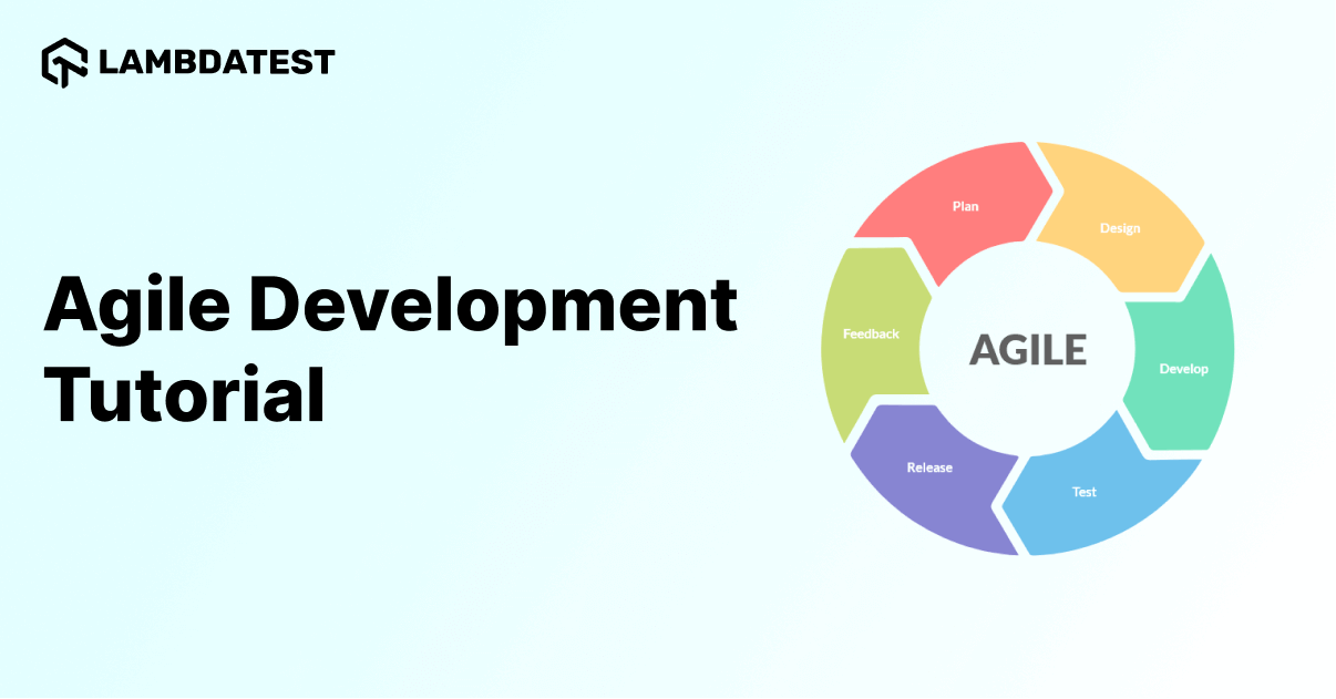 Agile Development Tutorial: Comprehensive Guide With Best Practices