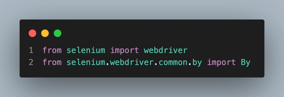 Import the webdriver by the following import statements
