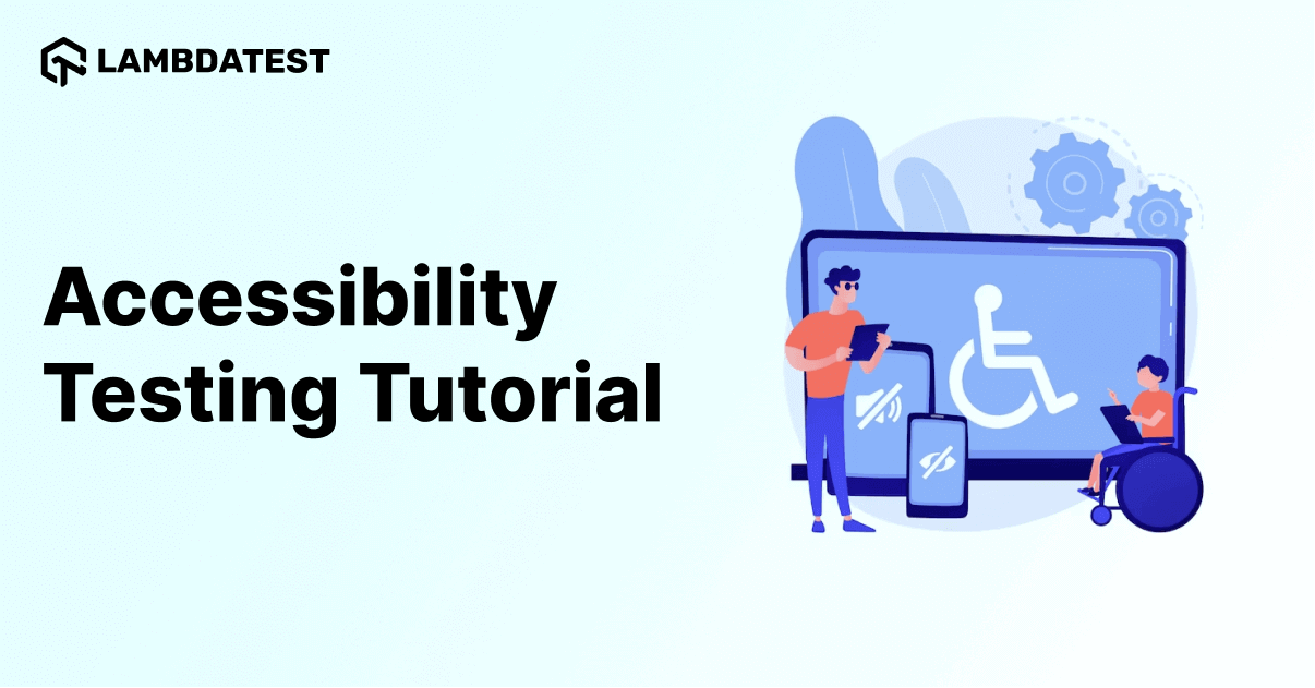 Accessibility Testing Tutorial: A Comprehensive Guide With Examples And ...