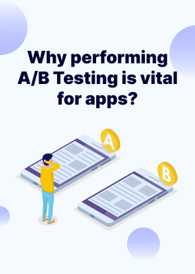 Why performing A/B Testing is vital for apps?
