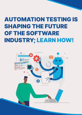 Automation Testing is Shaping the Future of the Software Industry; Learn How!