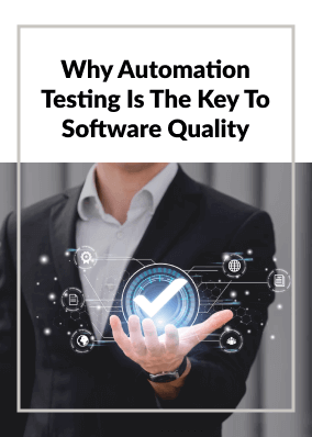 Why Automation Testing is the Key to Software Quality?