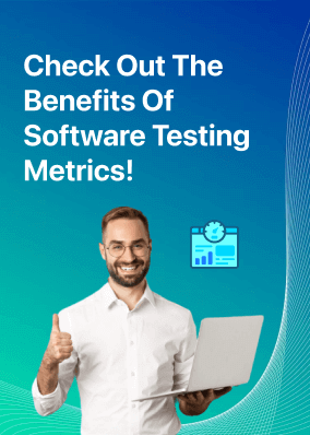 Check out the benefits of software testing metrics!