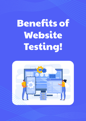 Benefits of Website Testing! 