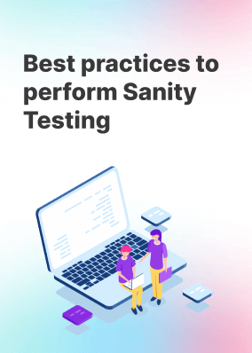 Best practices to perform Sanity Testing!