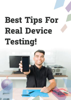 Best Tips For Real Device Testing!