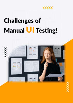 Challenges of Manual UI Testing!
