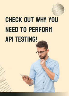 Check out why you need to perform API Testing!