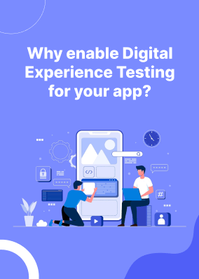 Why enable Digital Experience Testing for your app?