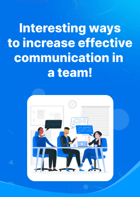 Interesting ways to increase effective communication in a team!