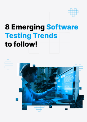 8 Emerging Software Testing Trends to follow!