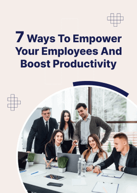 7 Ways to empower your employees and boost productivity!