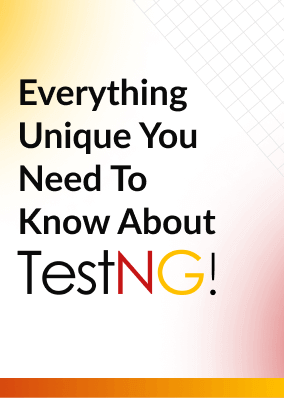 Everything unique you need to know about TestNG!