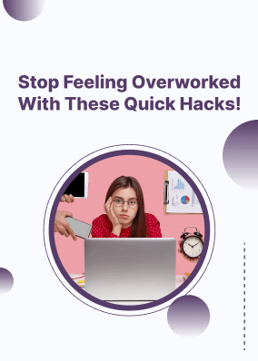 Stop feeling overworked with these quick hacks!