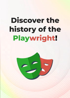 Discover the history of the Playwright!