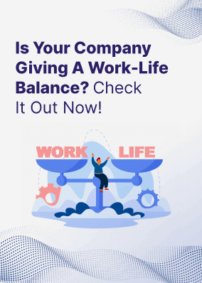 Is your company giving a work-life balance? Check it out now!