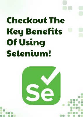 Checkout The Key Benefits Of Using Selenium!