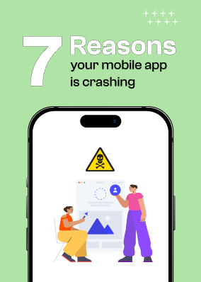 7 Reasons your mobile app is crashing!