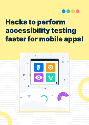Hacks to perform accessibility testing faster for mobile apps!