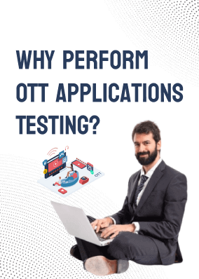 Why Perform OTT Applications Testing?