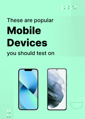 These are popular mobile devices you should test on!
