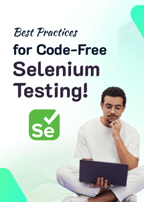 Best Practices for Code-Free Selenium Testing