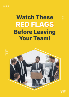 Watch these RED FLAGS before leaving your team!
