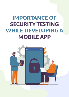 Importance of Security Testing While Developing A Mobile App!