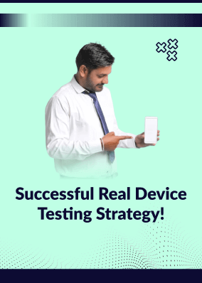 Successful Real Device Testing Strategy!