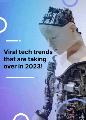 Viral tech trends that are taking over in 2023!