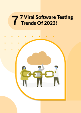 7 Viral Software Testing Trends Of 2023!