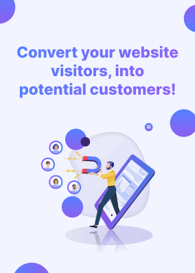 Convert your website visitors into potential customers!