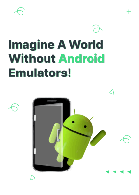 Imagine a world without Android emulators!
