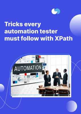 Tricks every automation tester must follow with XPath!